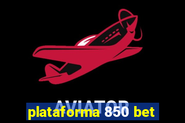 plataforma 850 bet